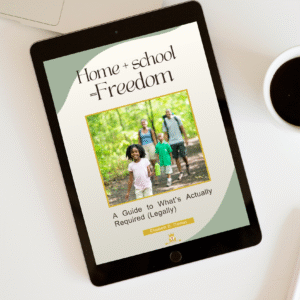 Home + School = Freedom: A Guide to What's Actually Required (Legally)
