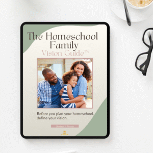 The Homeschool Family Vision Guide