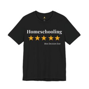 Homeschooling 5-Star T-Shirt — "Best Decision Ever"